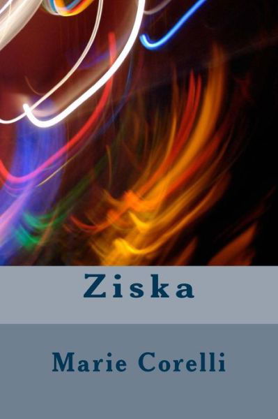 Ziska - Marie Corelli - Libros - Createspace Independent Publishing Platf - 9781983563805 - 11 de enero de 2018