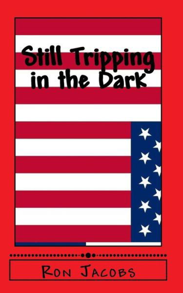Cover for Ron Jacobs · Still Tripping in the Dark (Pocketbok) (2018)