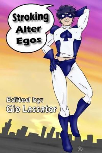 Stroking Alter Egos - Gio Lassater - Boeken - Createspace Independent Publishing Platf - 9781984959805 - 11 maart 2018