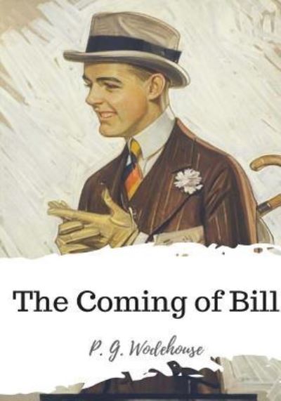 Cover for P G Wodehouse · The Coming of Bill (Paperback Book) (2018)