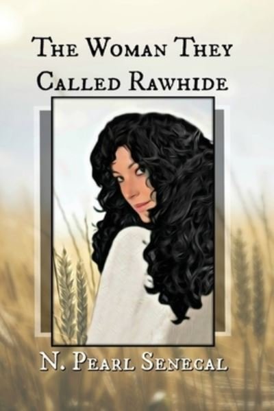 Cover for N Pearl Senecal · The Woman They Called Rawhide (Paperback Book) (2019)
