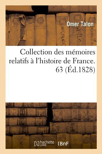 Cover for Omer Talon · Collection Des Memoires Relatifs a L'histoire De France. 63 (Ed.1828) (French Edition) (Paperback Book) [French edition] (2012)