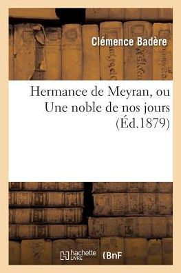 Cover for Clémence Badère · Hermance de Meyran, Ou Une Noble de Nos Jours (Paperback Book) (2017)