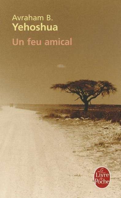 Cover for A. B. Yehoshua · Un Feu Amical (Le Livre De Poche) (French Edition) (Paperback Book) [French edition] (2010)