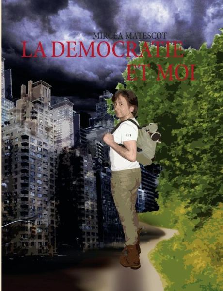 Cover for Mircea Matescot · La Democratie et Moi (Paperback Book) [French edition] (2013)