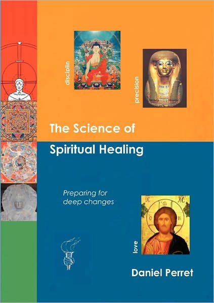 The Science of Spiritual Healing - Daniel Perret - Kirjat - Books On Demand - 9782810611805 - maanantai 20. joulukuuta 2010