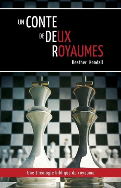 Cover for Heather Kendall · Un Conte de Deux Royaumes (a Tale of Two Kingdoms) (Taschenbuch) (2016)