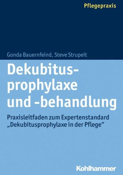 Cover for Steve Strupeit · Dekubitusprophylaxe Und -behandlung: Praxisleitfaden Zum Expertenstandard Dekubitusprophylaxe in Der Pflege (Paperback Book) [German edition] (2014)