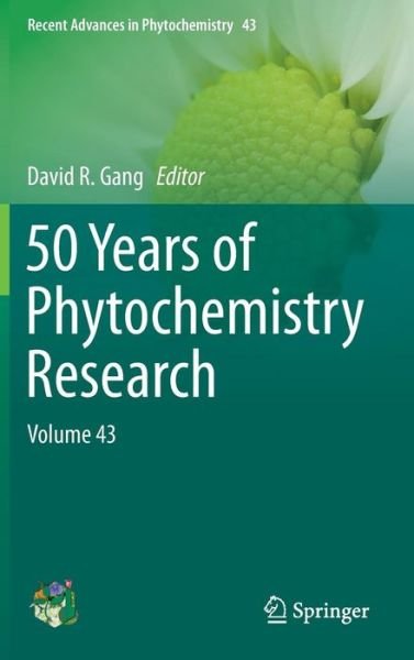 Cover for David R Gang · 50 Years of Phytochemistry Research: Volume 43 - Recent Advances in Phytochemistry (Innbunden bok) [2013 edition] (2013)