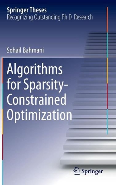 Sohail Bahmani · Algorithms for Sparsity-Constrained Optimization - Springer Theses (Hardcover Book) [2014 edition] (2013)
