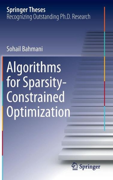 Cover for Sohail Bahmani · Algorithms for Sparsity-Constrained Optimization - Springer Theses (Hardcover Book) [2014 edition] (2013)