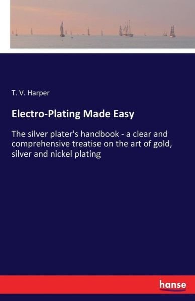 Electro-Plating Made Easy - Harper - Livros -  - 9783337391805 - 24 de novembro de 2017