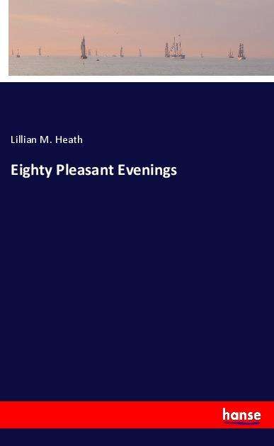 Cover for Heath · Eighty Pleasant Evenings (Book)