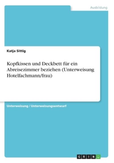 Cover for Sittig · Kopfkissen und Deckbett für ein (Book)