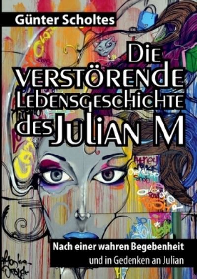 Cover for Gunter Scholtes · Die verstoerende Lebensgeschichte des Julian M (Paperback Book) (2021)
