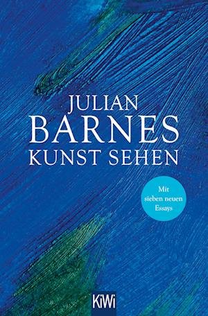 Kunst sehen - Julian Barnes - Böcker - Kiepenheuer & Witsch GmbH - 9783462002805 - 10 februari 2022