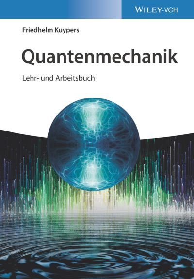 Cover for Kuypers, Friedhelm (Fachhochschule Regensburg, FRG) · Quantenmechanik: Lehr- und Arbeitsbuch (Inbunden Bok) (2020)