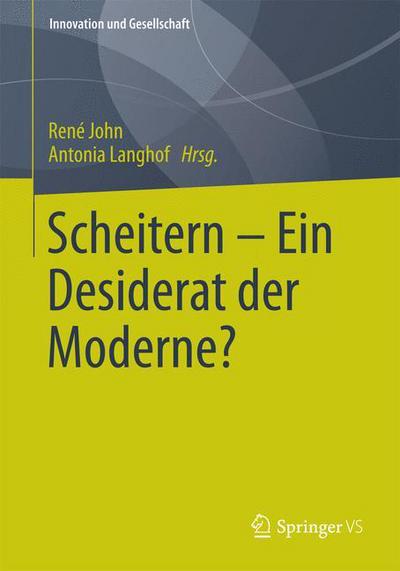 Cover for Rene John · Scheitern - Ein Desiderat Der Moderne? - Innovation Und Gesellschaft (Paperback Book) [2014 edition] (2014)