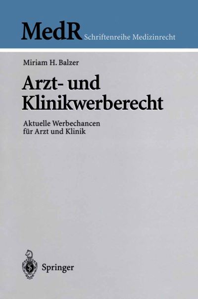 Cover for Miriam Balzer · Arzt- Und Klinikwerberecht: Aktuelle Werbechancen Fur Arzt Und Klinik - MedR Schriftenreihe Medizinrecht (Hardcover Book) [2004 edition] (2003)