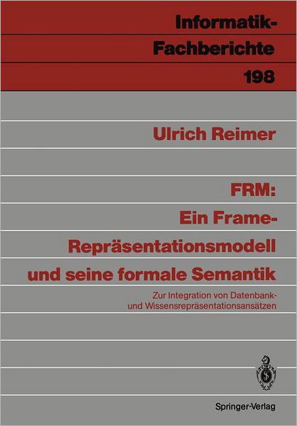 Cover for Ulrich Reimer · Frm: Ein Frame-reprasentationsmodell Und Seine Formale Semantik - Informatik-fachberichte / Subreihe Kunstliche Intelligenz (Paperback Book) [German edition] (1988)