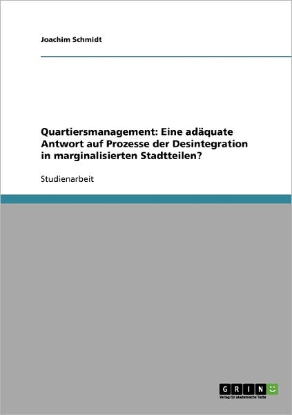 Cover for Joachim Schmidt · Quartiersmanagement: Eine adaquate Antwort auf Prozesse der Desintegration in marginalisierten Stadtteilen? (Paperback Book) [German edition] (2007)