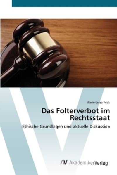 Cover for Frick · Das Folterverbot im Rechtsstaat (Bok) (2012)