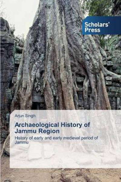 Cover for Arjun Singh · Archaeological History of Jammu Region: History of Early and Early Medieval Period of Jammu (Paperback Book) (2014)