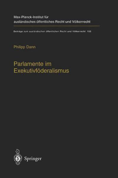 Cover for Dann, Dr Philipp (Justus-Liebig-Universitat Giessen, Germany) · Parlamente Im Exekutivfoederalismus: Eine Studie Zum Verhaltnis Von Foederaler Ordnung Und Parlamentarischer Demokratie in Der Europaischen Union - Beitrage Zum Auslandischen OEffentlichen Recht Und Voelkerrech (Pocketbok) [Softcover Reprint of the Original 1st 2004 edition] (2012)