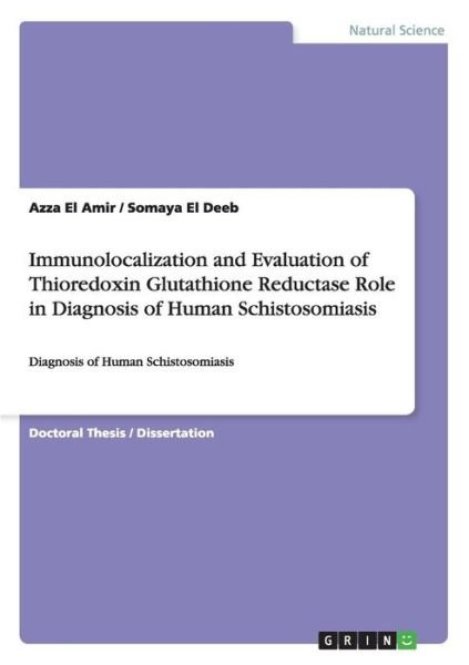 Cover for Azza El Amir · Immunolocalization and Evaluation of Thioredoxin Glutathione Reductase Role in Diagnosis of Human Schistosomiasis: Diagnosis of Human Schistosomiasis (Paperback Book) (2014)
