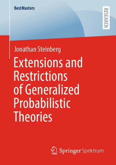 Cover for Jonathan Steinberg · Extensions and Restrictions of Generalized Probabilistic Theories - BestMasters (Paperback Book) [1st ed. 2022 edition] (2022)