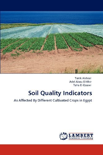 Soil Quality Indicators: As Affected by Different Cultivated Crops in Egypt - Taha El-essawi - Books - LAP LAMBERT Academic Publishing - 9783659125805 - May 11, 2012