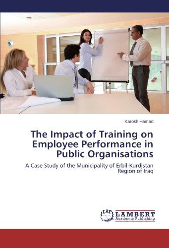 Cover for Karokh Hamad · The Impact of Training on Employee Performance in Public Organisations: a Case Study of the Municipality of Erbil-kurdistan Region of Iraq (Paperback Book) (2014)