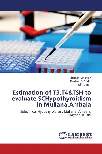 Cover for Jasbir Singh · Estimation of T3,t4&amp;tsh to Evaluate Schypothyroidism in Mullana,ambala: Subclinical Hypothyroidism, Mullana, Ambala, Haryana, India (Paperback Book) (2013)