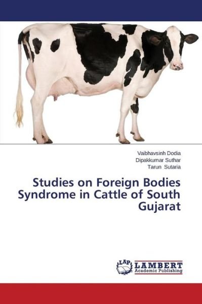 Cover for Tarun Sutaria · Studies on Foreign Bodies Syndrome in Cattle of South Gujarat (Paperback Book) (2014)