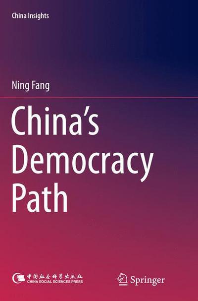 Cover for Ning Fang · China's Democracy Path - China Insights (Paperback Book) [Softcover reprint of the original 1st ed. 2015 edition] (2016)