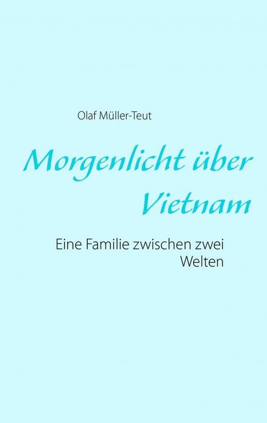 Cover for Olaf Muller-teut · Morgenlicht Uber Vietnam (Paperback Book) (2015)