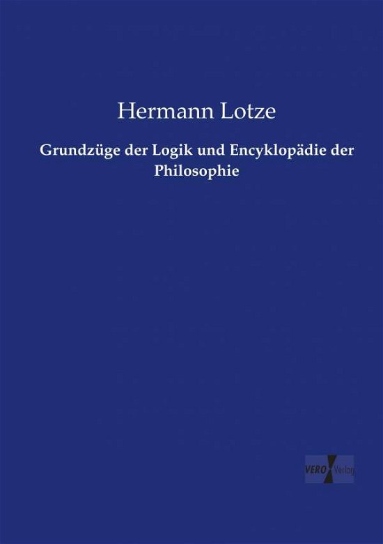 Cover for Hermann Lotze · Grundzuge Der Logik Und Encyklopadie Der Philosophie (Paperback Book) (2019)