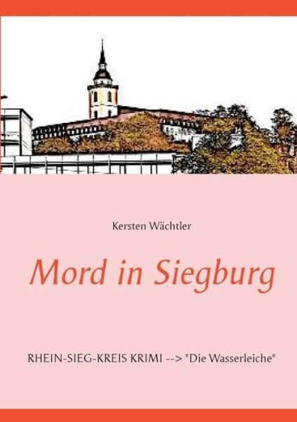 Cover for Wächtler · Mord in Siegburg (Buch) (2019)