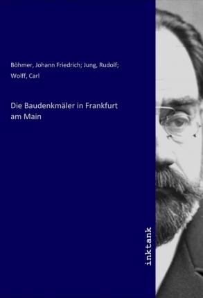 Die Baudenkmäler in Frankfurt am M - Jung - Books -  - 9783750387805 - 