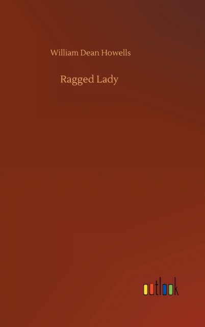Cover for William Dean Howells · Ragged Lady (Inbunden Bok) (2020)
