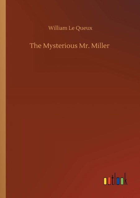 Cover for William Le Queux · The Mysterious Mr. Miller (Paperback Book) (2020)