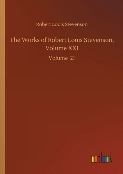 Cover for Robert Louis Stevenson · The Works of Robert Louis Stevenson, Volume XXI: Volume 21 (Paperback Bog) (2020)