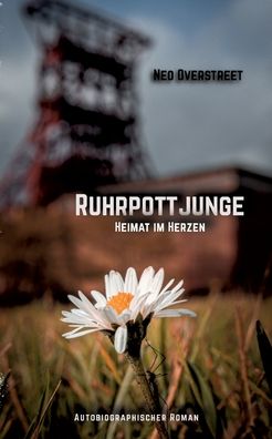 Ruhrpottjunge - Neo Overstreet - Livres - Books on Demand Gmbh - 9783753472805 - 28 février 2023