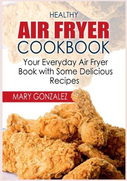 Cover for Mary Gonzalez · Healthy Air Fryer Cookbook (Pocketbok) (2022)