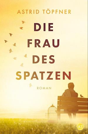 Die Frau des Spatzen - Astrid Töpfner - Książki - tolino media - 9783754657805 - 19 września 2022