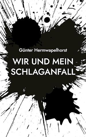 Cover for Günter Hermwapelhorst · Wir und mein Schlaganfall (Book) (2024)