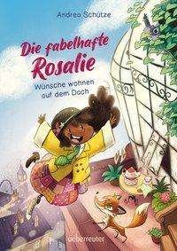 Cover for Schütze · Die fabelhafte Rosalie - Wünsch (Buch)
