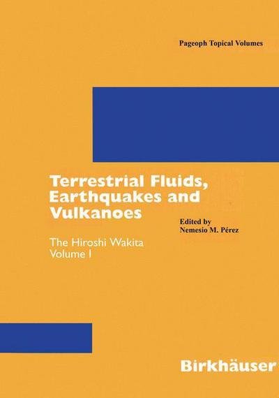 Cover for Nemesio M Pirez · Terrestrial Fluids, Earthquakes and Volcanoes: The Hiroshi Wakita Volume I - Pageoph Topical Volumes (Paperback Book) [2006 edition] (2006)
