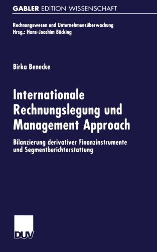 Cover for Birka Benecke · Internationale Rechnungslegung Und Management Approach: Bilanzierung Derivativer Finanzinstrumente Und Segmentberichterstattung - Rechnungswesen Und Unternehmensuberwachung (Paperback Book) [2000 edition] (2000)