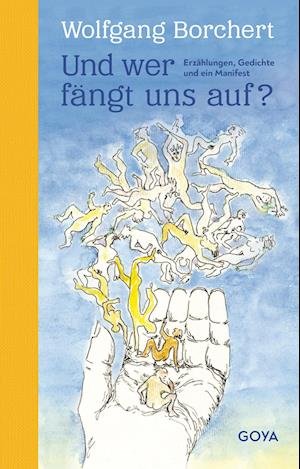 Cover for Wolfgang Borchert · Und wer fängt uns auf? Erzählungen, Gedichte und ein Manifest (Book) (2023)